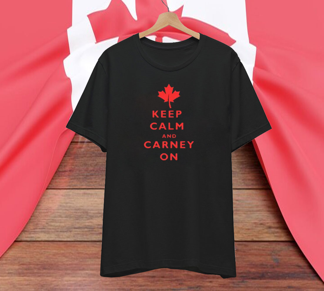 Canada Keep Calm and Carney On Shirt