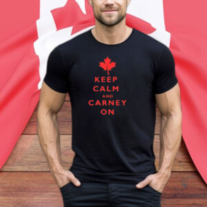 Canada Keep Calm and Carney On Shirt