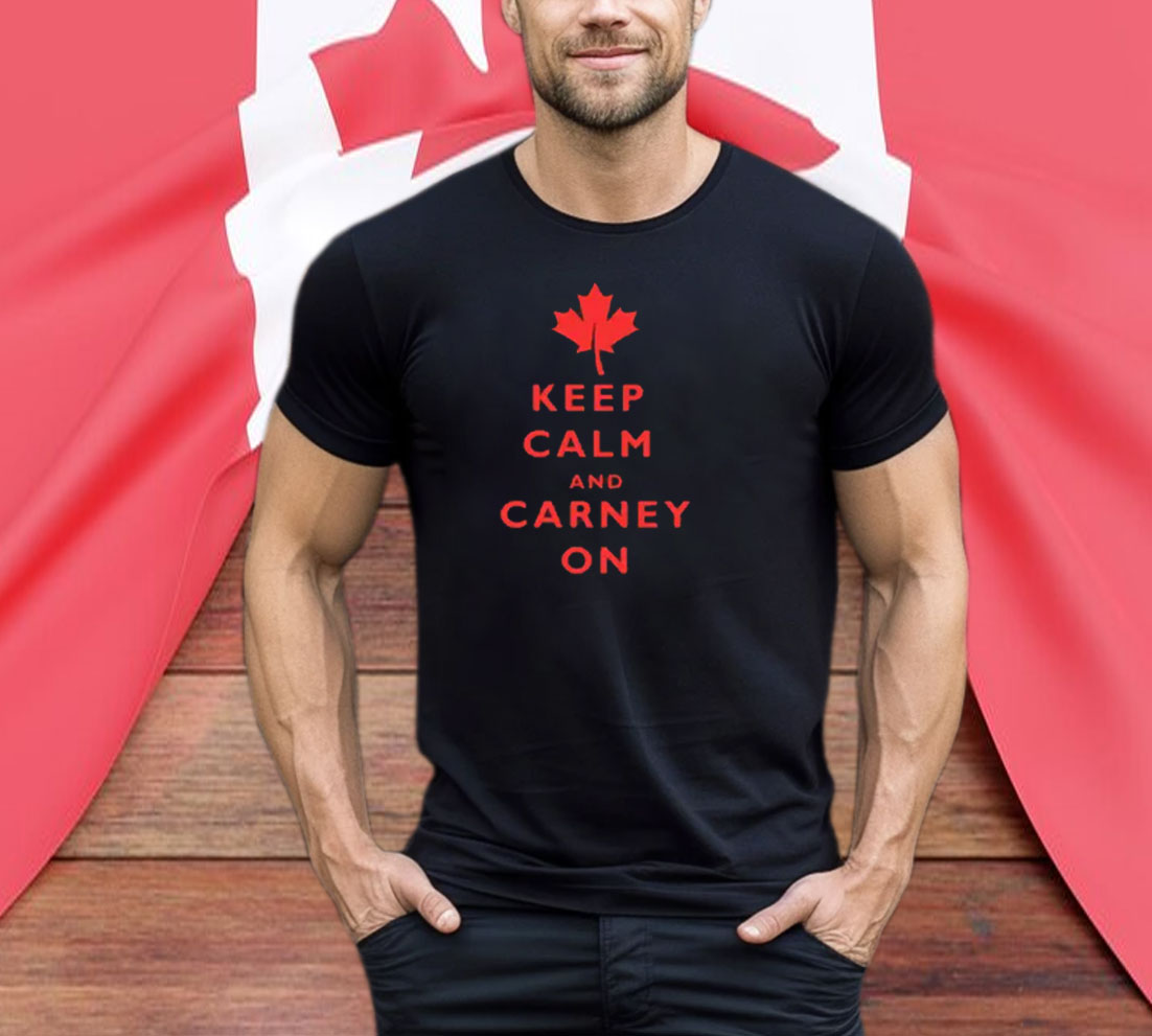 Canada Keep Calm and Carney On Shirt