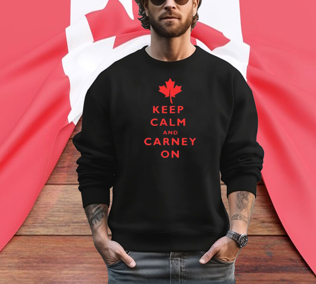 Canada Keep Calm and Carney On Shirt