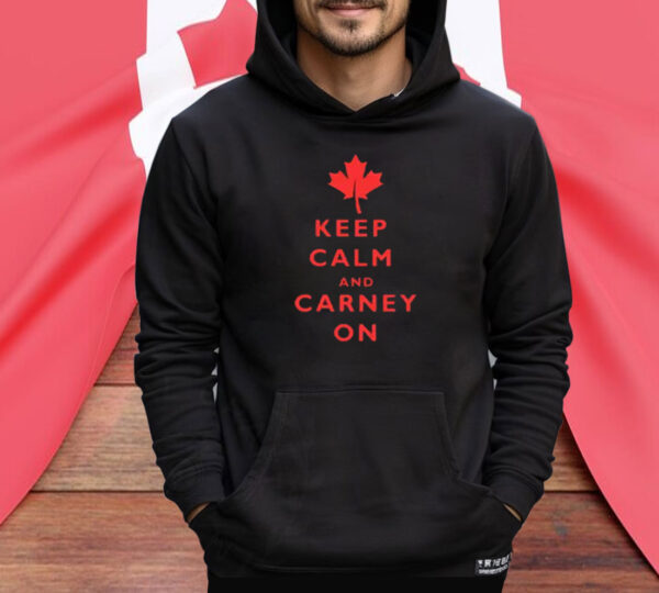 Canada Keep Calm and Carney On Shirt
