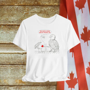 Canada True North Strong And Not For Sale, Eh Shirt