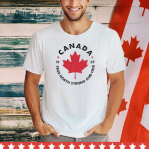 Canada True North Strong and Free Shirt