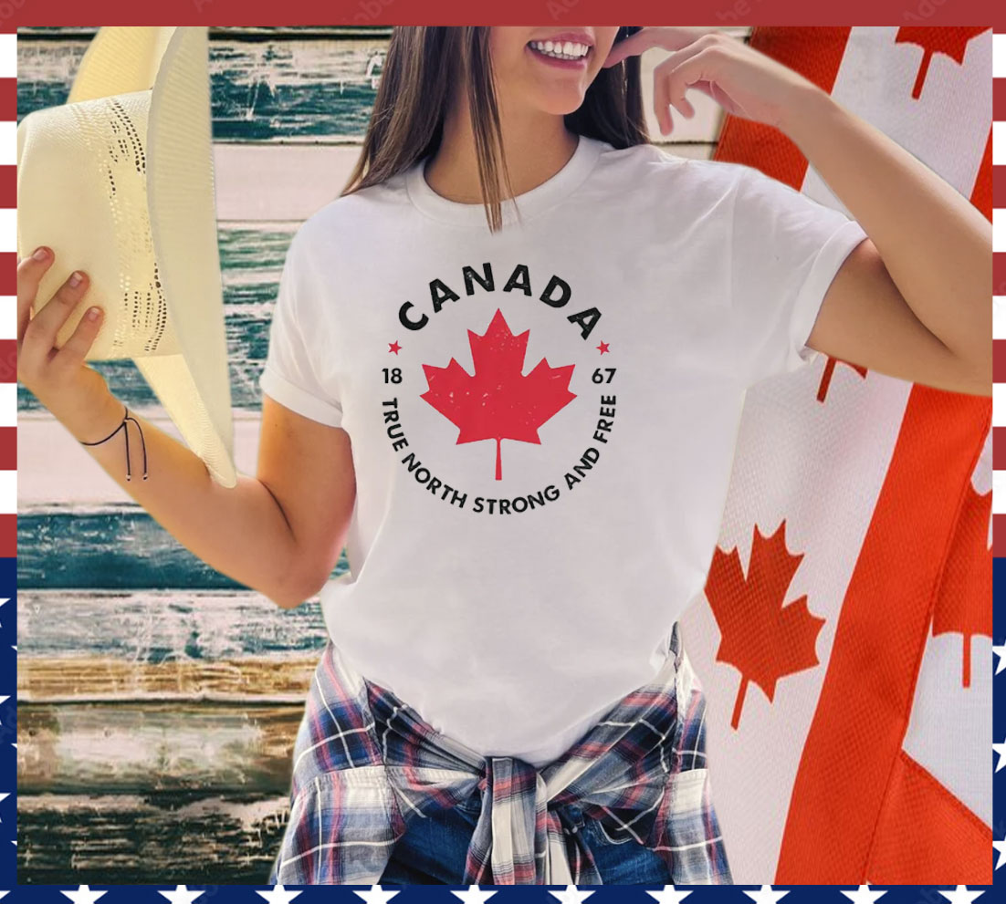 Canada True North Strong and Free Shirt