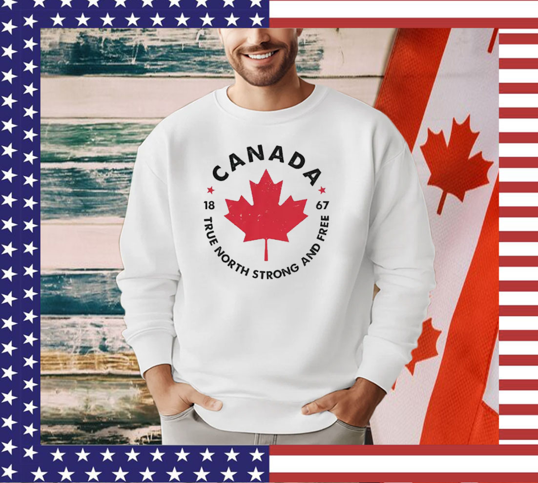 Canada True North Strong and Free Shirt