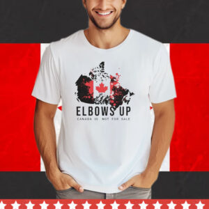 Elbows Up Canada Is Not For Sale Shirts