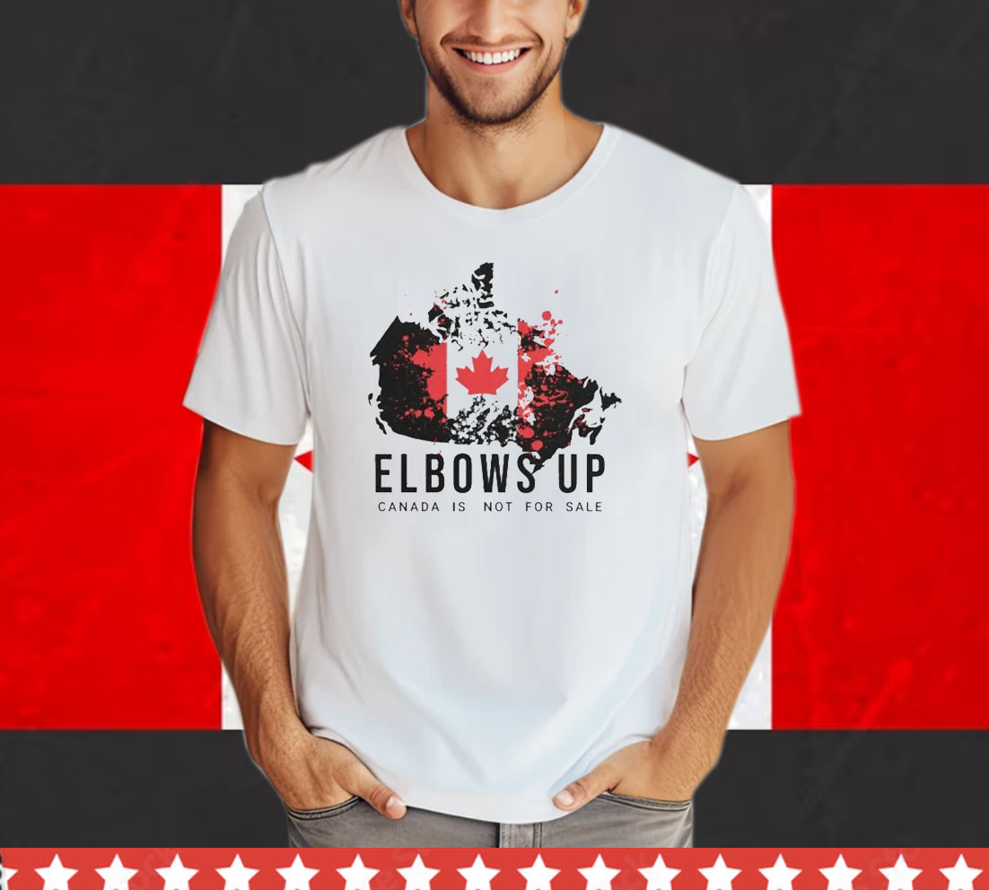Elbows Up Canada Is Not For Sale Shirts