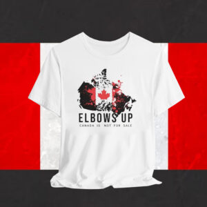 Elbows Up Canada Is Not For Sale Shirts