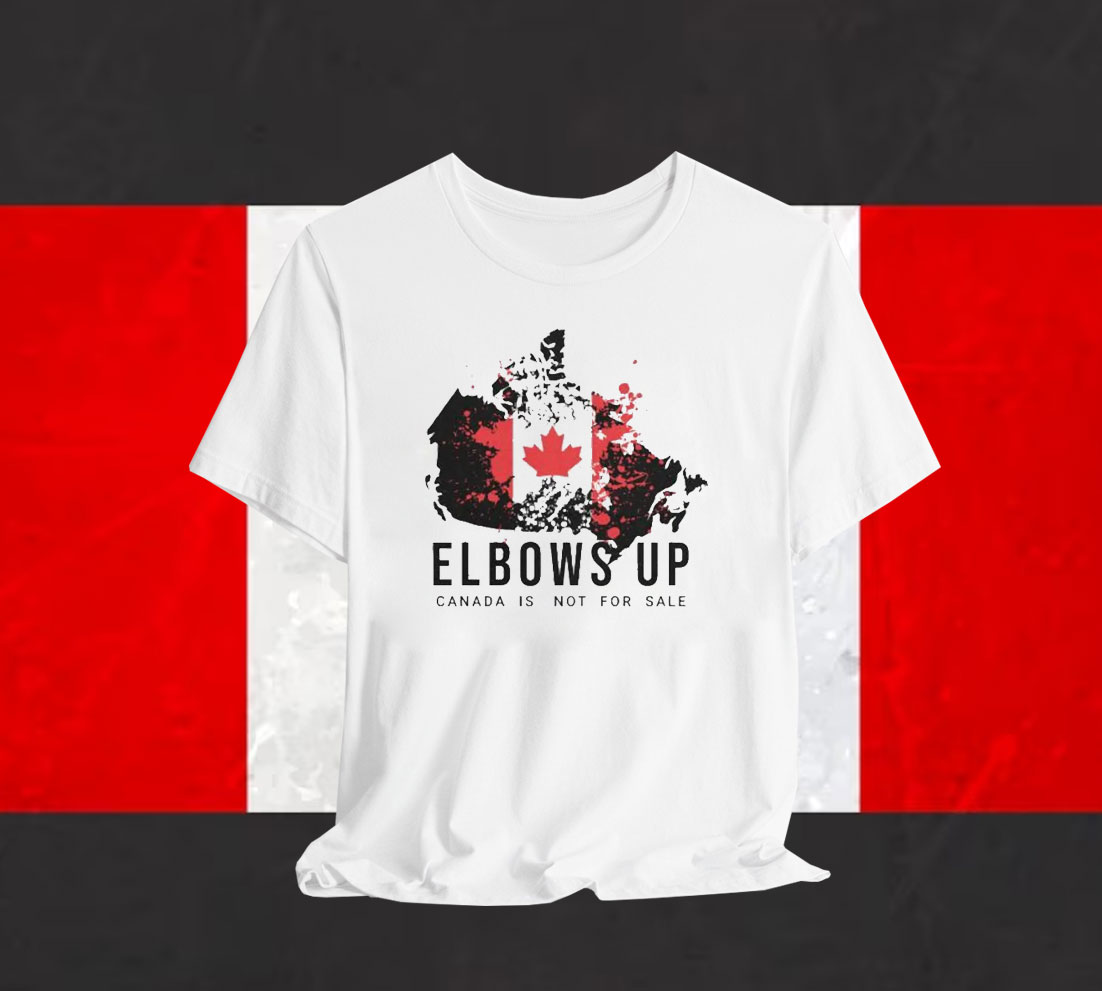 Elbows Up Canada Is Not For Sale Shirts