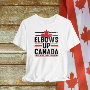 Elbows Up Canada Mistake Kindess For Weakness Shirt
