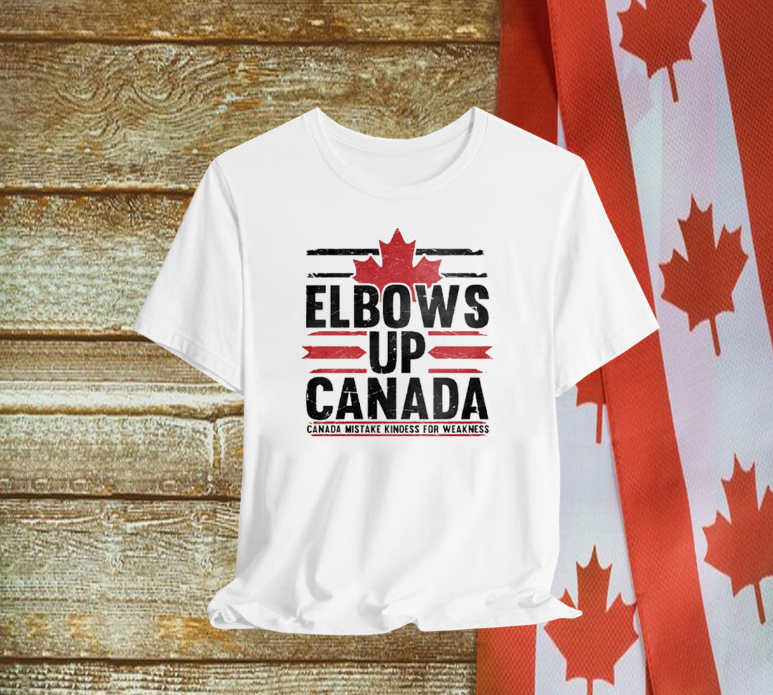 Elbows Up Canada Mistake Kindess For Weakness Shirt