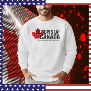 Elbows Up Canada Never Mistake Kindness for Weakness Shirts