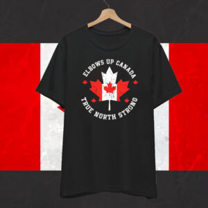 Elbows Up Canada True North Strong Shirts