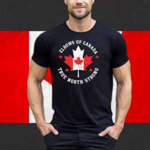 Elbows Up Canada True North Strong Shirts