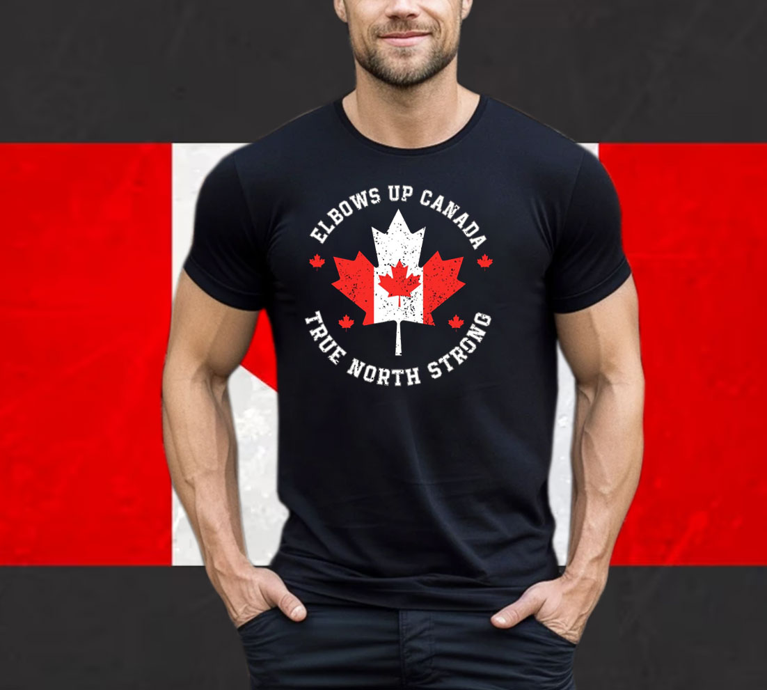 Elbows Up Canada True North Strong Shirts
