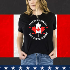 Elbows Up Canada True North Strong Shirts