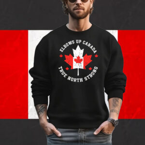 Elbows Up Canada True North Strong Shirts