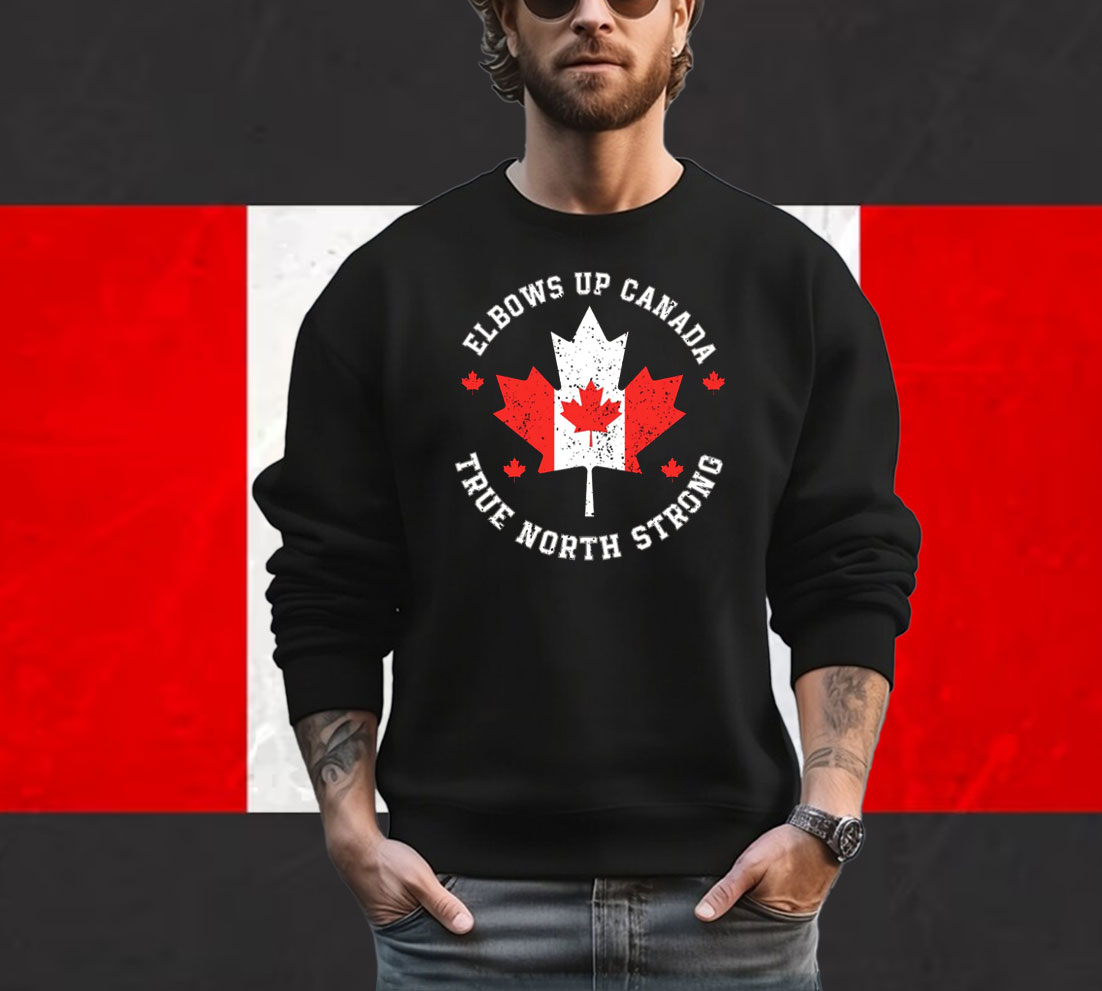 Elbows Up Canada True North Strong Shirts