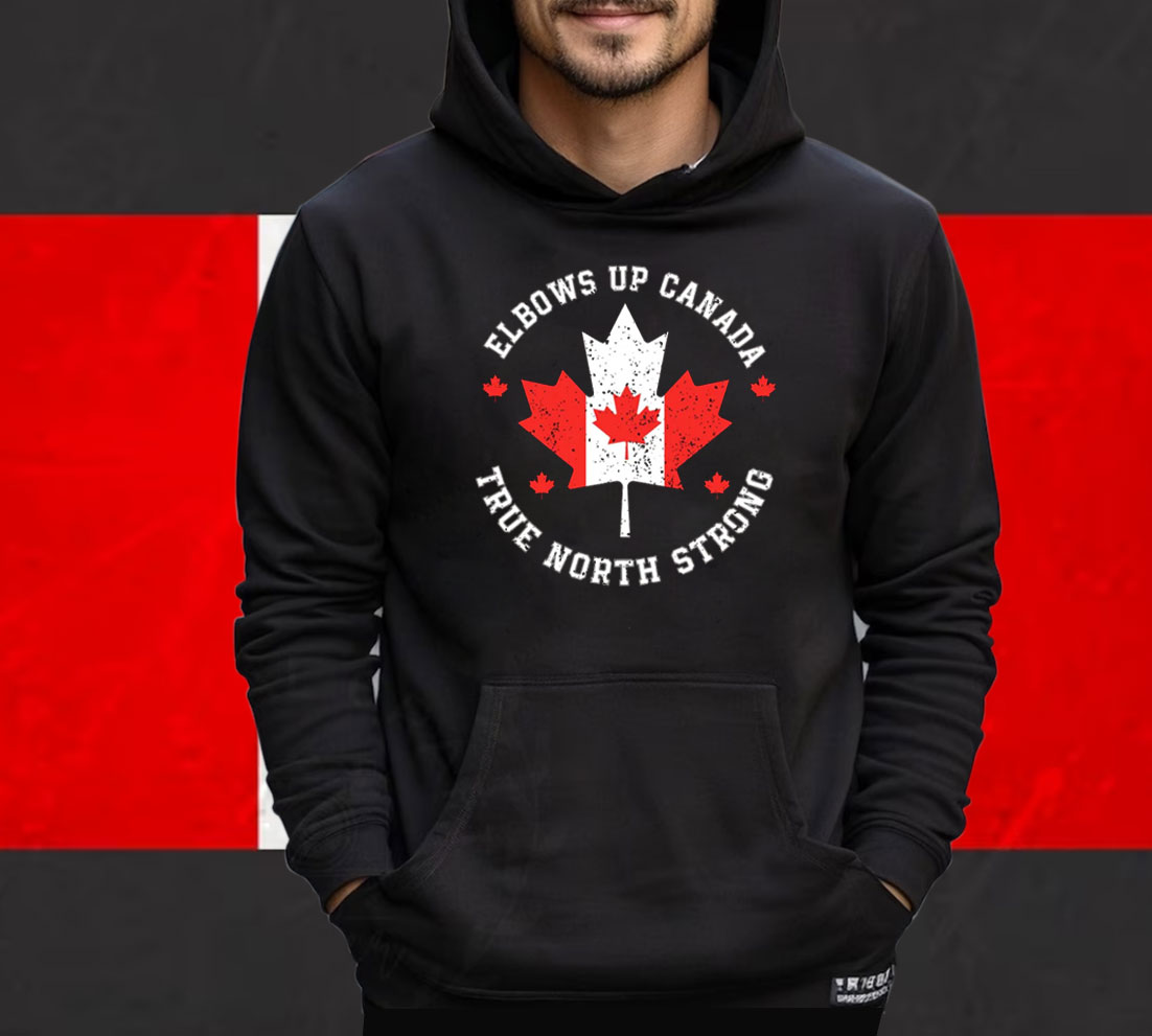 Elbows Up Canada True North Strong Shirts