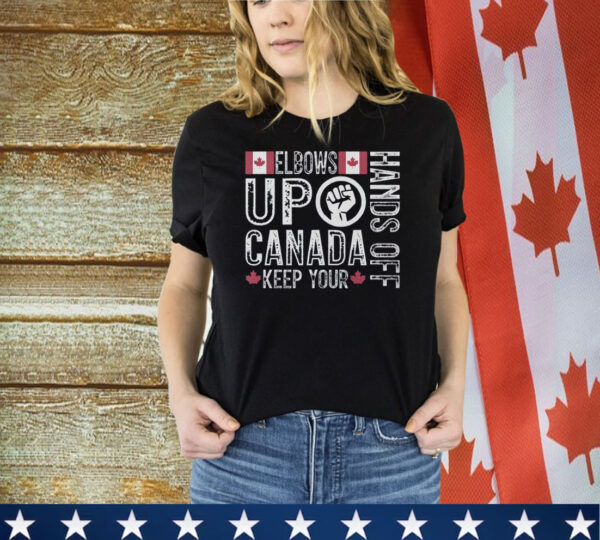 Elbows Up Hands Off Canada Keep Your Shirt