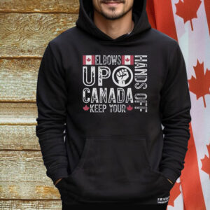 Elbows Up Hands Off Canada Keep Your Shirt