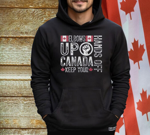 Elbows Up Hands Off Canada Keep Your Shirt