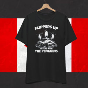 Flippers Up I Stand With The Penguins Shirt