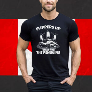 Flippers Up I Stand With The Penguins Shirt