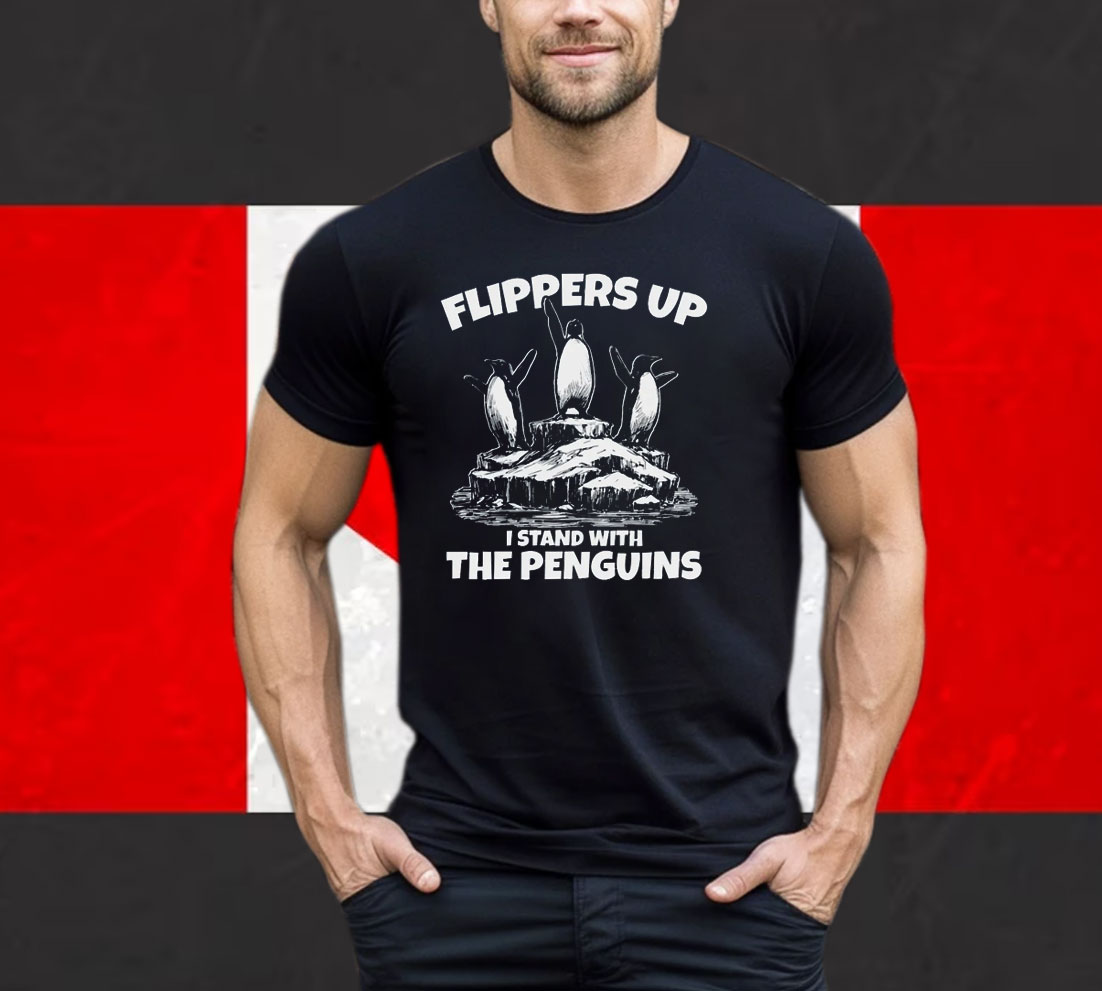 Flippers Up I Stand With The Penguins Shirt