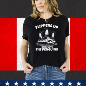 Flippers Up I Stand With The Penguins Shirt