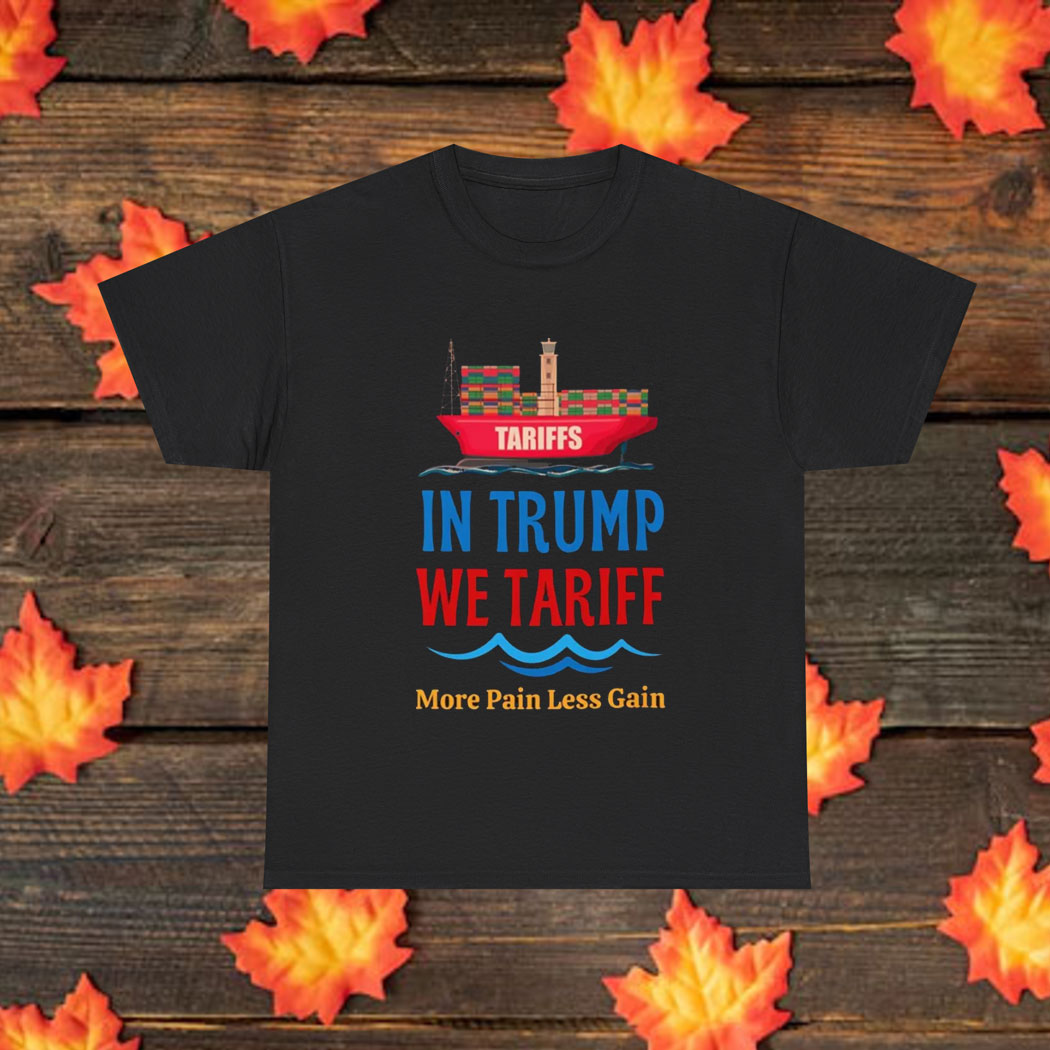 In Trump We Tariff T-Shirt, Tariff Trump Shirt