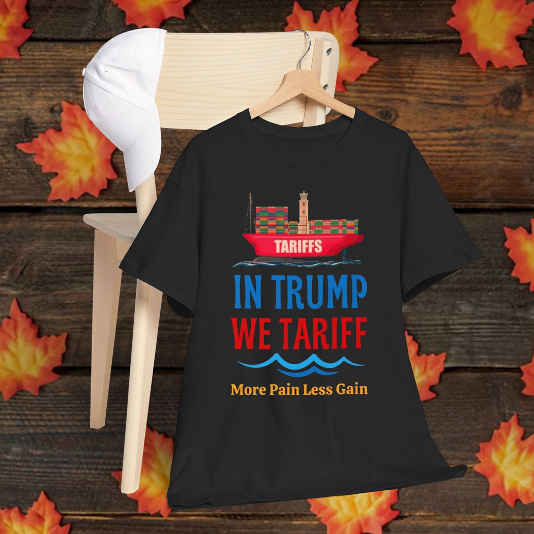 In Trump We Tariff T-Shirt, Tariff Trump Shirt