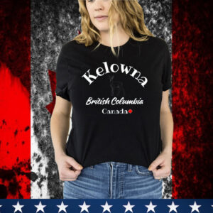 Kelowna British Columbia Canada Shirt