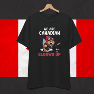 We Are Canadian Elbows Up Shirt