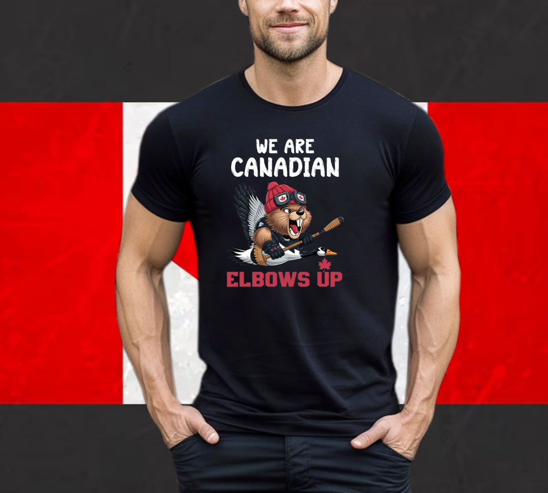 We Are Canadian Elbows Up Shirt