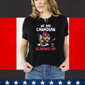 We Are Canadian Elbows Up Shirt