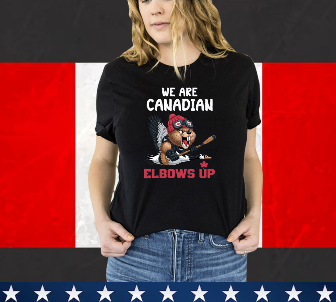 We Are Canadian Elbows Up Shirt