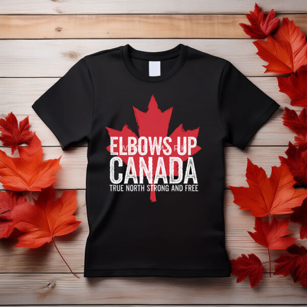 Elbows Up Canada T-Shirt - True North Strong Shirt