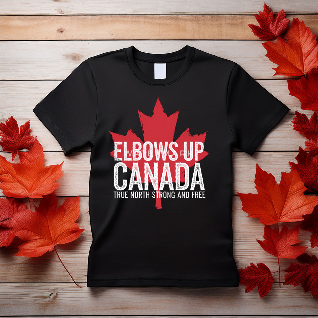 Elbows Up Canada T-Shirt - True North Strong Shirt