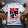 Tariff These Hazelnuts T-Shirt