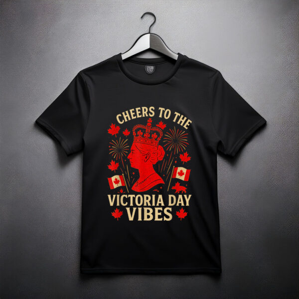 Victoria Day Vibes Cheers to the Queen Canada Holiday Gifts T-Shirt