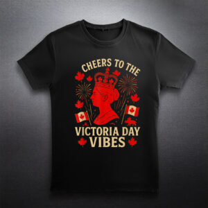 Victoria Day Vibes Cheers to the Queen Canada Holiday Gifts T-Shirt